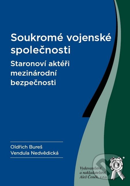 Kniha: Soukromé vojenské společnosti (Oldřich Bureš, Vendula Nedvědická a kolektív). Aleš Čeněk, 2012 Kniha: Soukromé vojenské společnosti (Oldřich Bureš, Vendula Nedvědická a kolektív). Aleš Čeněk, 2012
