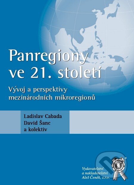 Kniha: Panregiony ve 21. století (David Šanc a Ladislav Cabada). Aleš Čeněk, 2012 Kniha: Panregiony ve 21. století (David Šanc a Ladislav Cabada). Aleš Čeněk, 2012