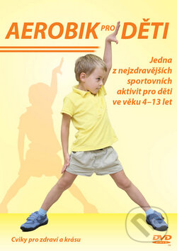 Film: Aerobik pro děti () (DVD). , 2011 Film: Aerobik pro děti () (DVD). , 2011