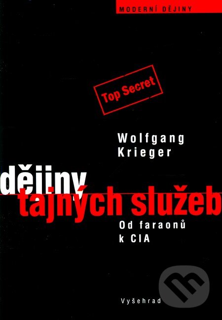 Kniha: Dějiny tajných služeb (Wolfgang Krieger). Vyšehrad, 2011 Kniha: Dějiny tajných služeb (Wolfgang Krieger). Vyšehrad, 2011