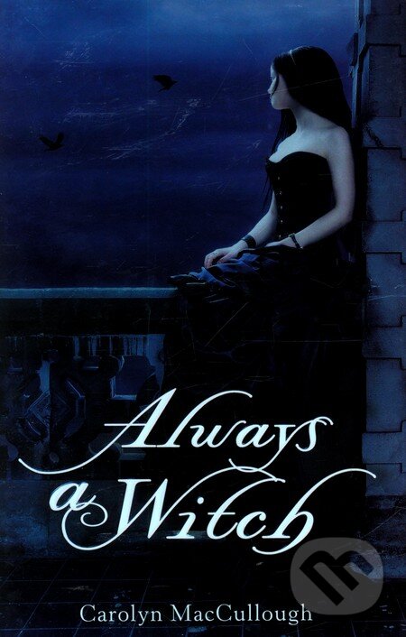 Kniha: Always a Witch (Carolyn MacCullough). Clarion Books, 2011 Kniha: Always a Witch (Carolyn MacCullough). Clarion Books, 2011