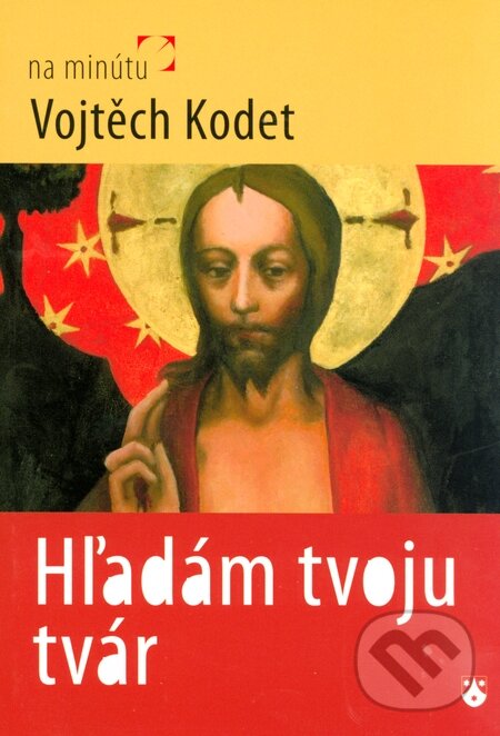 Kniha: Hľadám tvoju tvár (Vojtěch Kodet). Karmelitánske nakladateľstvo, 2011 Kniha: Hľadám tvoju tvár (Vojtěch Kodet). Karmelitánske nakladateľstvo, 2011