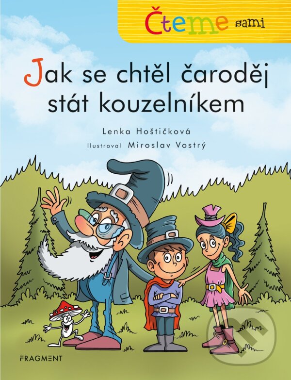 E-kniha: Čteme sami: Jak se chtěl čaroděj stát kouzelníkem (Lenka Hoštičková). Nakladatelství Fragment, 2021 E-kniha: Čteme sami: Jak se chtěl čaroděj stát kouzelníkem (Lenka Hoštičková). Nakladatelství Fragment, 2021