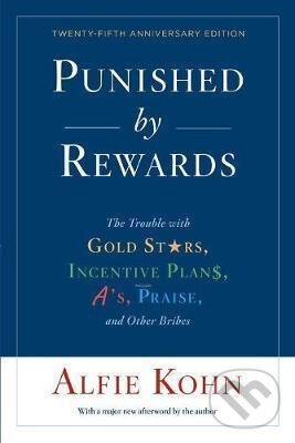 Kniha: Punished by Rewards (Alfie Kohn). Houghton Mifflin, 2018 Kniha: Punished by Rewards (Alfie Kohn). Houghton Mifflin, 2018