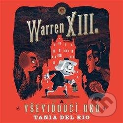 Audiokniha: Warren XIII. a Vševidoucí oko (Tania del Rio). Tympanum, 2021 Audiokniha: Warren XIII. a Vševidoucí oko (Tania del Rio). Tympanum, 2021