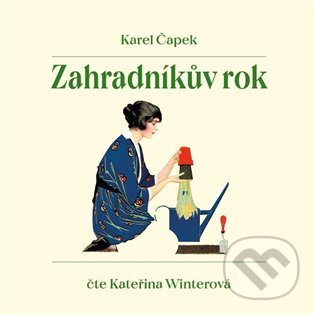 Audiokniha: Zahradníkův rok (Karel Čapek). Tympanum, 2021 Audiokniha: Zahradníkův rok (Karel Čapek). Tympanum, 2021