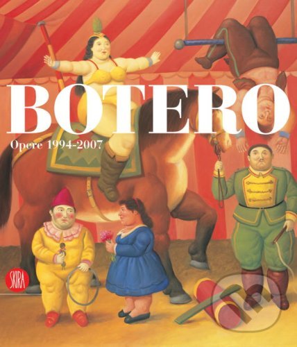 Kniha: Botero (Erica Jones a Rudy Chiappini). Skira, 2008 Kniha: Botero (Erica Jones a Rudy Chiappini). Skira, 2008