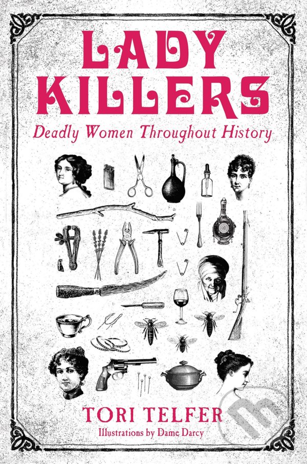 Kniha: Lady Killers (Tori Telfer). John Blake, 2018 Kniha: Lady Killers (Tori Telfer). John Blake, 2018