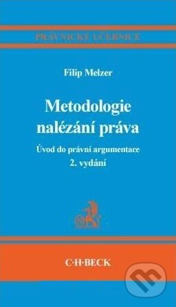 Kniha: Metodologie nalézání práva (Filip Melzer). C. H. Beck, 2011 Kniha: Metodologie nalézání práva (Filip Melzer). C. H. Beck, 2011
