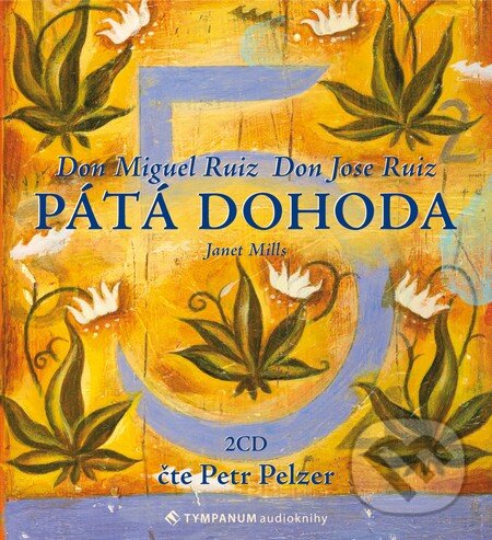 Audiokniha: Pátá dohoda (Don Miguel Ruiz). Tympanum, 2011 Audiokniha: Pátá dohoda (Don Miguel Ruiz). Tympanum, 2011