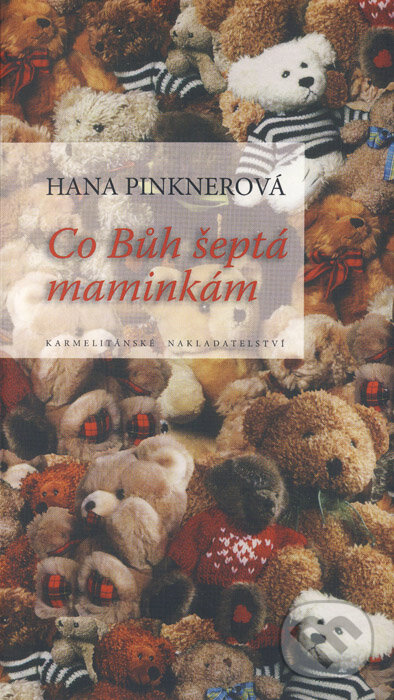 Kniha: Co Bůh šeptá maminkám (Hana Pinknerová). Postilla, 2010 Kniha: Co Bůh šeptá maminkám (Hana Pinknerová). Postilla, 2010