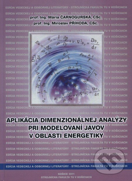 Kniha: Aplikácia dimenzionálnej analýzy pri modelovaní javov v oblasti energetiky (Mária Čarnogurská a kolektiv). Technická univerzita v Košiciach, 2011 Kniha: Aplikácia dimenzionálnej analýzy pri modelovaní javov v oblasti energetiky (Mária Čarnogurská a kolektiv). Technická univerzita v Košiciach, 2011