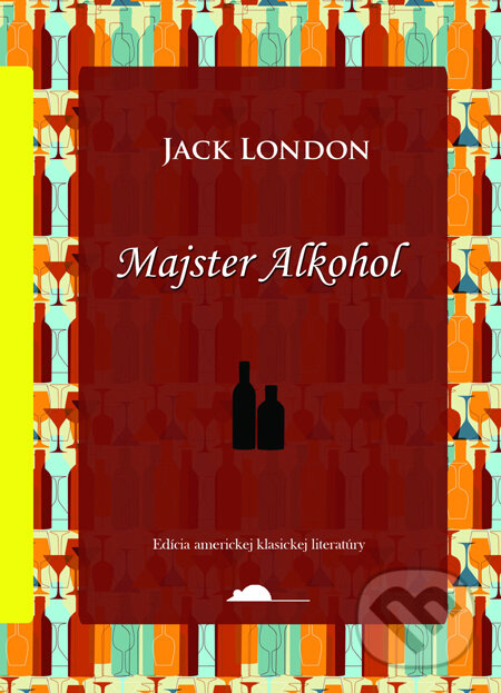Kniha: Majster Alkohol (Jack London). SnowMouse Publishing, 2011 Kniha: Majster Alkohol (Jack London). SnowMouse Publishing, 2011