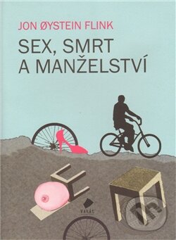 Kniha: Sex, smrt a manželství (Jon Oystein Flink). Vakát, 2011 Kniha: Sex, smrt a manželství (Jon Oystein Flink). Vakát, 2011