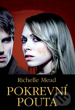 Kniha: Pokrevní pouta (Richelle Mead). Domino, 2011 Kniha: Pokrevní pouta (Richelle Mead). Domino, 2011