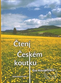Kniha: Čtení o Českém koutku (Eva Koudelková). Nakladatelství Bor, 2011 Kniha: Čtení o Českém koutku (Eva Koudelková). Nakladatelství Bor, 2011