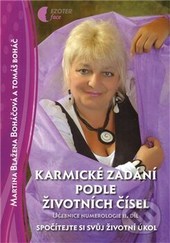 Kniha: Karmické zadání podle životních čísel (Martina Blažena Boháčová a Tomáš Boháč). Astrolife.cz, 2011 Kniha: Karmické zadání podle životních čísel (Martina Blažena Boháčová a Tomáš Boháč). Astrolife.cz, 2011
