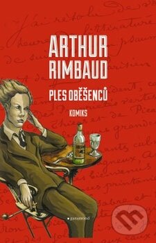 Kniha: Ples oběšenců (Arthur Rimbaud). Garamond, 2011 Kniha: Ples oběšenců (Arthur Rimbaud). Garamond, 2011