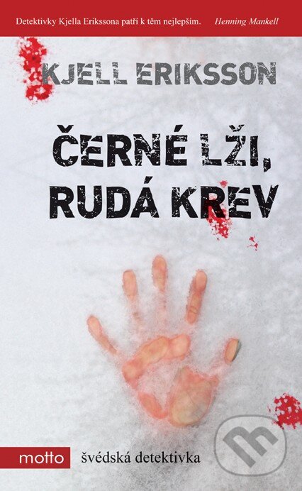 Kniha: Černé lži, rudá krev (Kjell Eriksson). Motto, 2011 Kniha: Černé lži, rudá krev (Kjell Eriksson). Motto, 2011