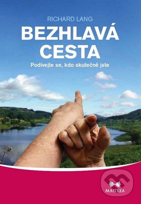Kniha: Bezhlavá cesta (Richard Lang). Maitrea, 2011 Kniha: Bezhlavá cesta (Richard Lang). Maitrea, 2011