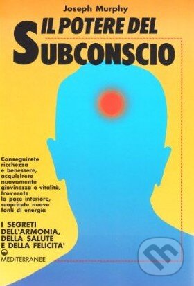 Kniha: Il potere del subconscio (Joseph Murphy). Edizioni Mediterranee Kniha: Il potere del subconscio (Joseph Murphy). Edizioni Mediterranee