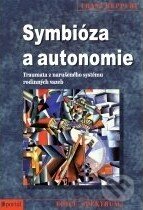 Kniha: Symbióza a autonomie (Franz Ruppert). Portál, 2011 Kniha: Symbióza a autonomie (Franz Ruppert). Portál, 2011