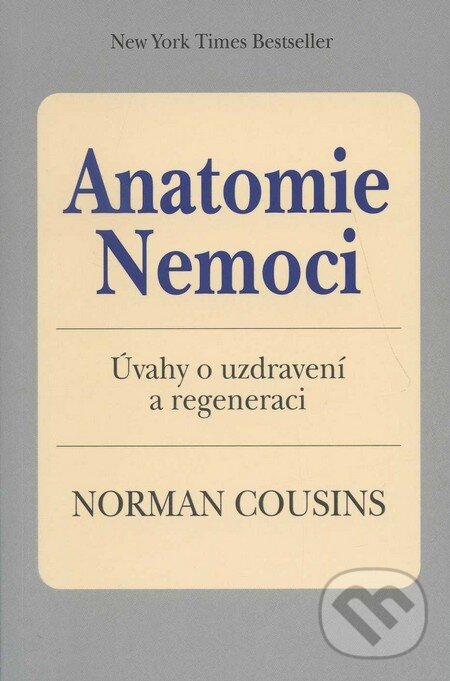 Kniha: Anatomie nemoci (Norman Cousins). Pragma, 2011 Kniha: Anatomie nemoci (Norman Cousins). Pragma, 2011