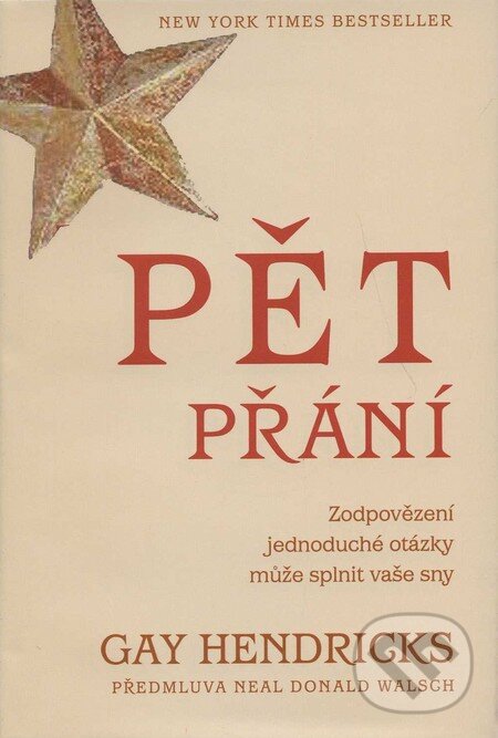 Kniha: Pět přání (Gay Hendricks). Pragma, 2011 Kniha: Pět přání (Gay Hendricks). Pragma, 2011
