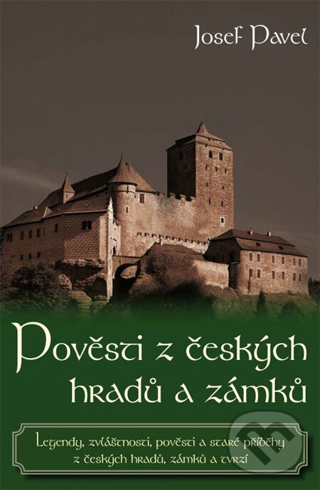 Kniha: Pověsti z českých hradů a zámků (Josef Pavel). XYZ, 2011 Kniha: Pověsti z českých hradů a zámků (Josef Pavel). XYZ, 2011
