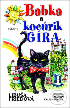 Kniha: Babka a kocúrik Gíra (Libuša Friedová a Martin Kellenberger). Regent, 2011 Kniha: Babka a kocúrik Gíra (Libuša Friedová a Martin Kellenberger). Regent, 2011