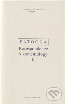 Kniha: Korespondence s komeniology II. (Jan Patočka). OIKOYMENH, 2011 Kniha: Korespondence s komeniology II. (Jan Patočka). OIKOYMENH, 2011