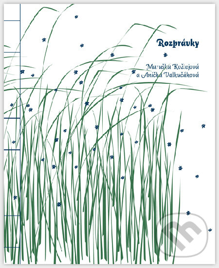 Kniha: Rozprávky (Anička Valkučáková a Maruška Kožlejová). Porta Libri, 2011 Kniha: Rozprávky (Anička Valkučáková a Maruška Kožlejová). Porta Libri, 2011