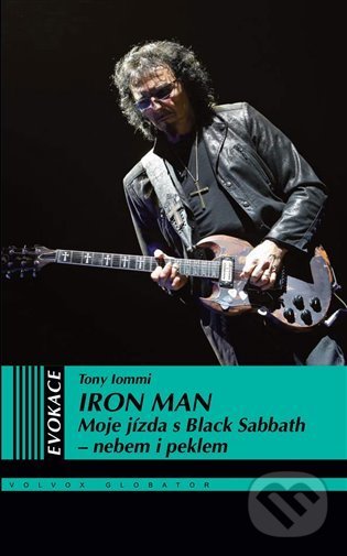 Kniha: Iron Man (Tony Iommi). Volvox Globator, 2021 Kniha: Iron Man (Tony Iommi). Volvox Globator, 2021