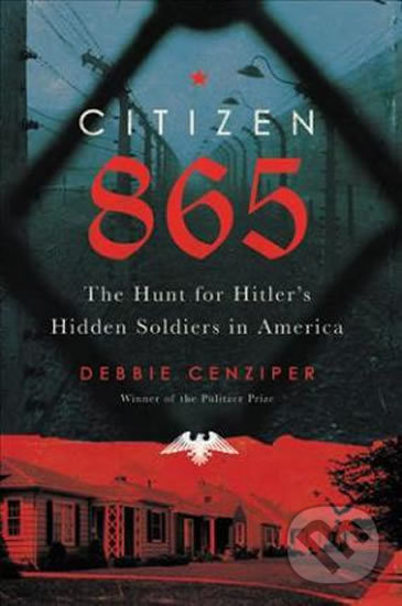 Kniha: Citizen 865 (Debbie Cenziper). Hachette Illustrated, 2019 Kniha: Citizen 865 (Debbie Cenziper). Hachette Illustrated, 2019