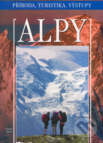 Kniha: Alpy (Stefano Ardito). Ottovo nakladatelství, 2005 Kniha: Alpy (Stefano Ardito). Ottovo nakladatelství, 2005