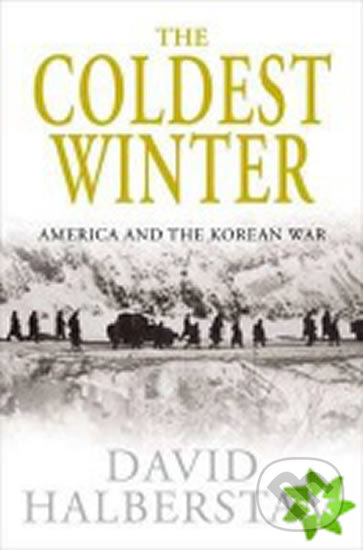Kniha: The Coldest Winter (David Halberstam). Pan Macmillan, 2016 Kniha: The Coldest Winter (David Halberstam). Pan Macmillan, 2016