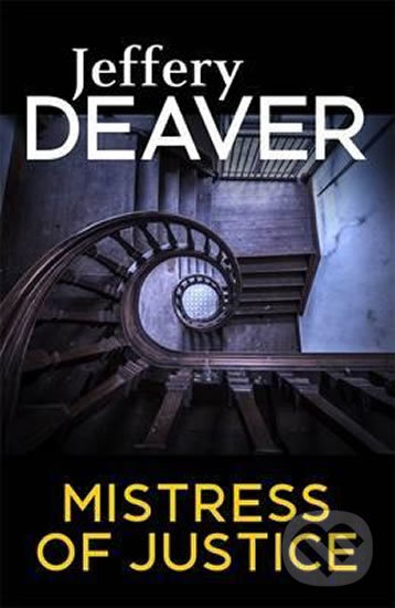 Kniha: Mistress of Justice (Jeffery Deaver). Hodder and Stoughton, 2017 Kniha: Mistress of Justice (Jeffery Deaver). Hodder and Stoughton, 2017