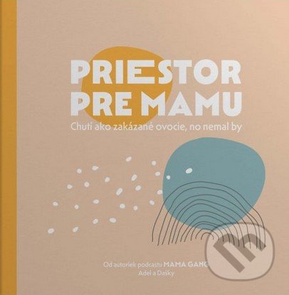 Kniha: Priestor pre mamu (Adela Zábražná a Ivona Hodasová). EZOPO, 2021 Kniha: Priestor pre mamu (Adela Zábražná a Ivona Hodasová). EZOPO, 2021