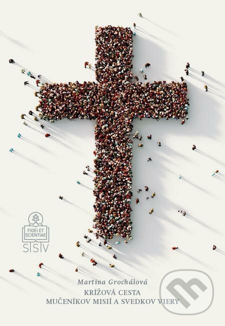 E-kniha: Krížová cesta mučeníkov misií a svedkov viery (Martina Grochálová). Spolok svätého Vojtecha, 2019 E-kniha: Krížová cesta mučeníkov misií a svedkov viery (Martina Grochálová). Spolok svätého Vojtecha, 2019