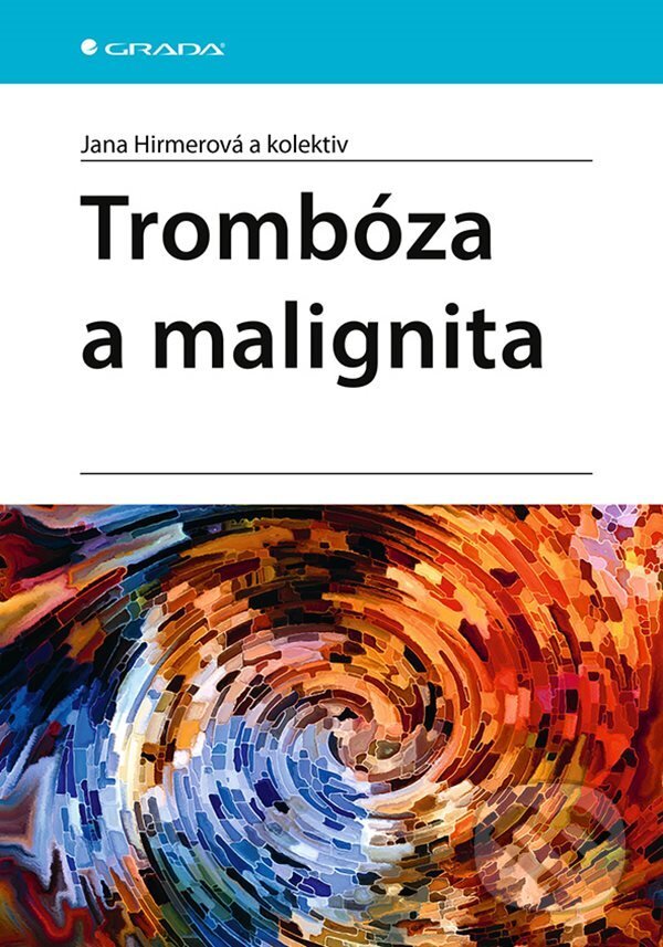 E-kniha: Trombóza a malignita (Jana Hirmerová). Grada, 2021 E-kniha: Trombóza a malignita (Jana Hirmerová). Grada, 2021