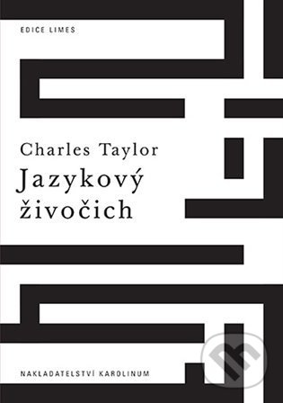 Kniha: Jazykový živočich (Charles Taylor). Karolinum, 2021 Kniha: Jazykový živočich (Charles Taylor). Karolinum, 2021