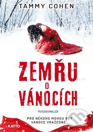 Kniha: Zemřu o Vánocích (Tammy Cohen). Katto, 2021 Kniha: Zemřu o Vánocích (Tammy Cohen). Katto, 2021