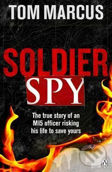 Kniha: Soldier Spy (Tom Marcus). Penguin Books, 2017 Kniha: Soldier Spy (Tom Marcus). Penguin Books, 2017