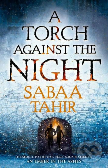 Kniha: A Torch Againt the Night (Sabaa Tahir). HarperCollins, 2016 Kniha: A Torch Againt the Night (Sabaa Tahir). HarperCollins, 2016