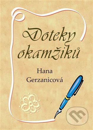 Kniha: Doteky okamžiků (Hana Gerzanicová). ArtKrist, 2021 Kniha: Doteky okamžiků (Hana Gerzanicová). ArtKrist, 2021