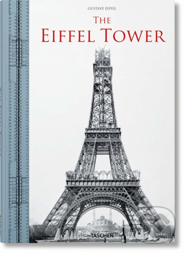 Kniha: The Eiffel Tower (Bertrand Lemoine). Taschen, 2021 Kniha: The Eiffel Tower (Bertrand Lemoine). Taschen, 2021