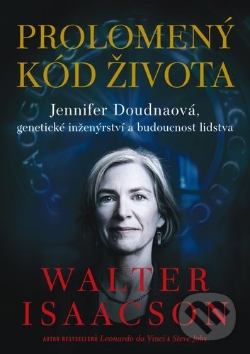 Kniha: Prolomený kód života (Walter Isaacson). Práh, 2021 Kniha: Prolomený kód života (Walter Isaacson). Práh, 2021