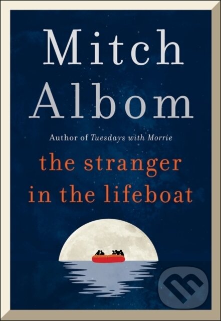 Kniha: The Stranger in the Lifeboat (Mitch Albom). Sphere, 2021 Kniha: The Stranger in the Lifeboat (Mitch Albom). Sphere, 2021