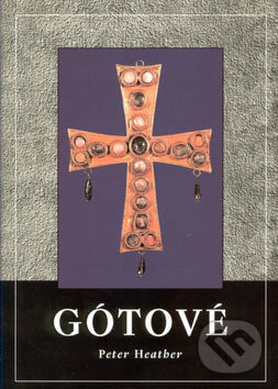 Kniha: Gótové (Peter Heather). Nakladatelství Lidové noviny, 2002 Kniha: Gótové (Peter Heather). Nakladatelství Lidové noviny, 2002