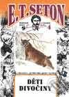 Kniha: Svazek č. 4 - Děti divočiny (E. T. Seton). Leprez, 1999 Kniha: Svazek č. 4 - Děti divočiny (E. T. Seton). Leprez, 1999